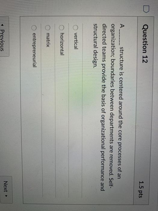 Question 12 1.5 pts Astructure is centered around
