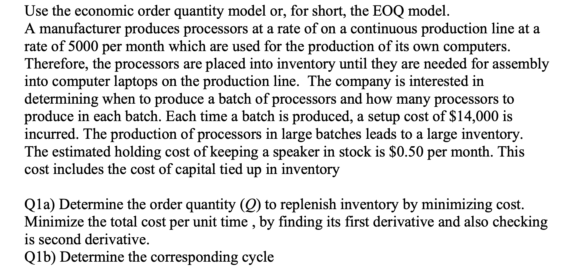 Use the economic order quantity model or, for