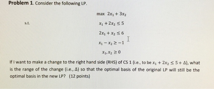 Problem 1. Consider the following LP. max 2x +