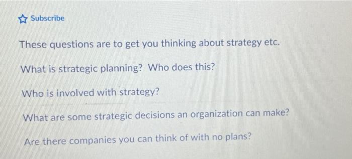 Subscribe These questions are to get you thinking