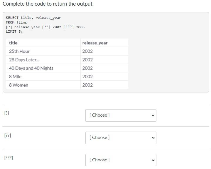 Complete the code to return the output SELECT
