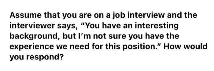 250 words Assume that you are on a job interview