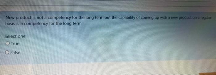 New product is not a competency for the long term