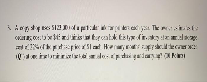3. A copy shop uses $123,000 of a particular ink