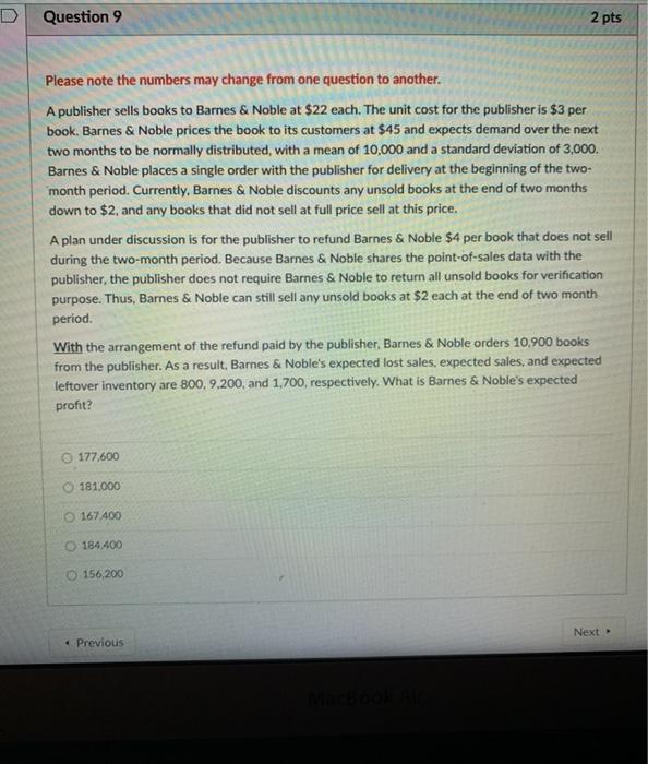 D Question 9 2 pts Please note the numbers may