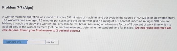 Problem 7-7 (Algo) A worker-machine operation was