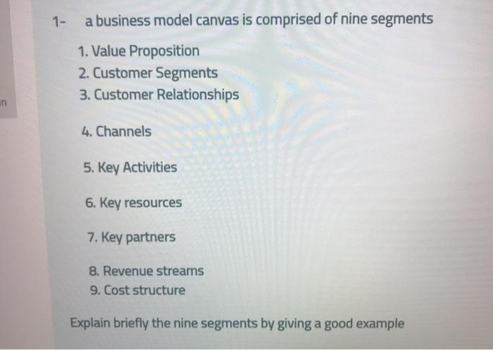 1- a business model canvas is comprised of nine