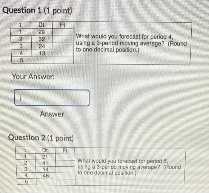 Question 1 (1 point) Ft t 1 2 3 4 5 Dt 29 32 24
