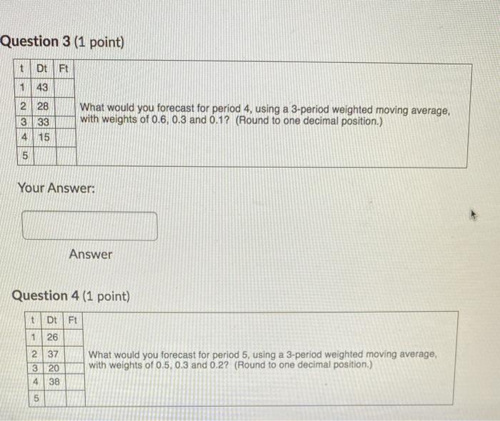 Question 1 (1 point) Ft t 1 2 3 4 5 Dt 29 32 24