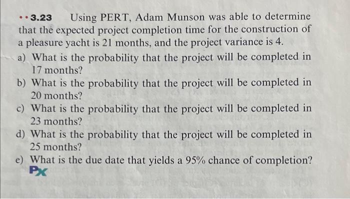 -3.23 Using PERT, Adam Munson was able to