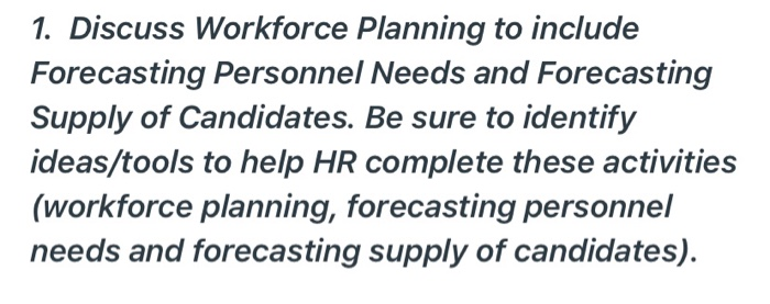 1. Discuss Workforce Planning to include