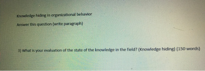 Knowledge hiding in organizational behavior