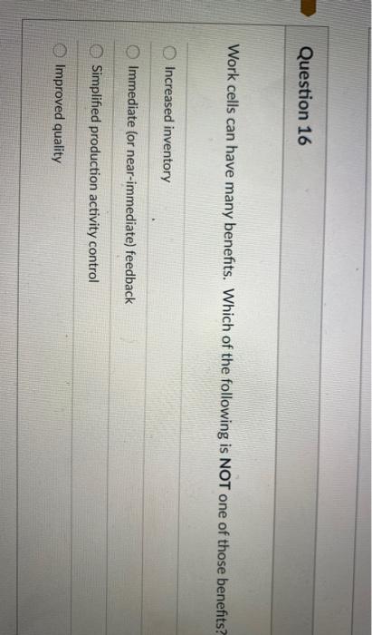 Question 16 Work cells can have many benefits.