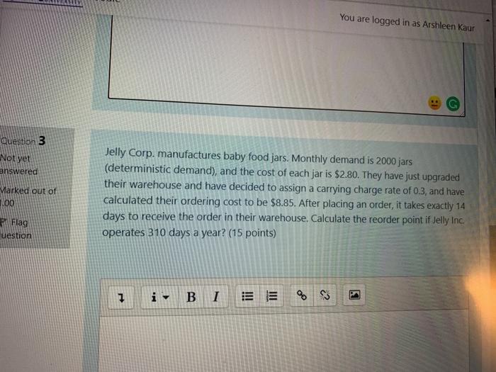 You are logged in as Arshleen Kaur Question 3 Not