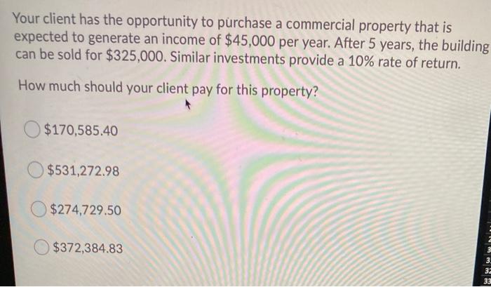 Your client has the opportunity to purchase a