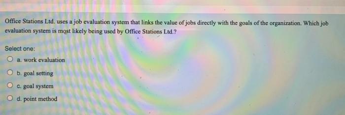 Office Stations Ltd. uses a job evaluation system