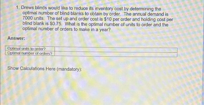 1. Drews blinds would like to reduce its