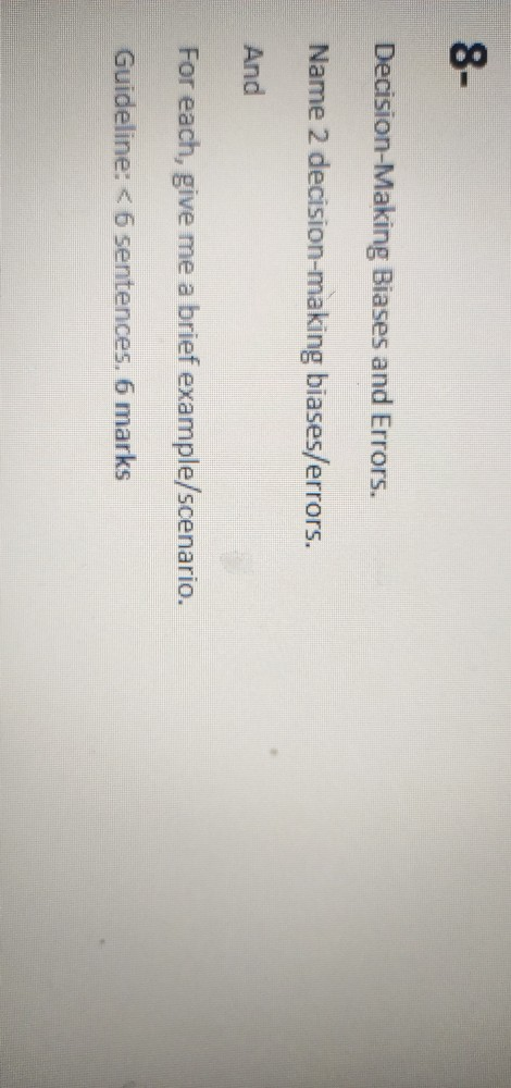 8- Decision-Making Biases and Errors. Name 2