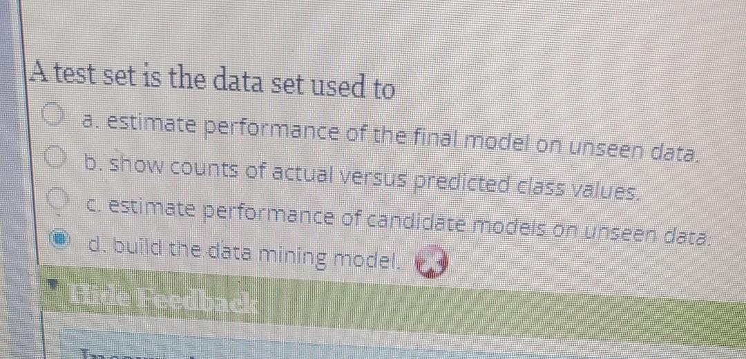 A test set is the data set used to a. estimate
