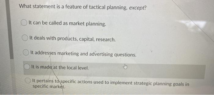 What statement is a feature of tactical planning,