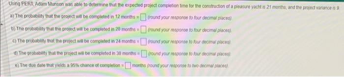Using PERT, Adarn Munson was able to determine