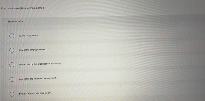 question 8 Functional strategies are implemented