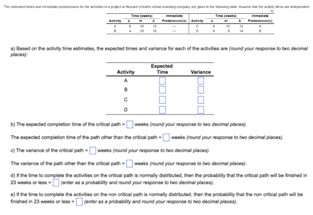 a) Based on the activity time estimates, the