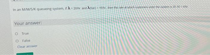 In an M/M/Sik queueing system, if =20hr and (bar)