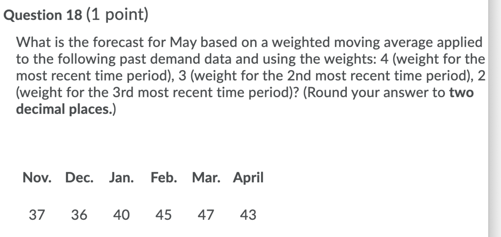 Question 18 (1 point) What is the forecast for