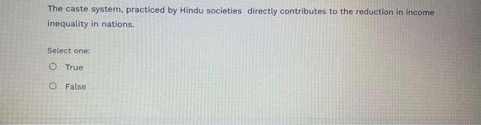 The caste system, practiced by Hindu societies