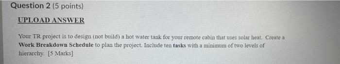 Question 2 (5 points) UPLOAD ANSWER Your TR