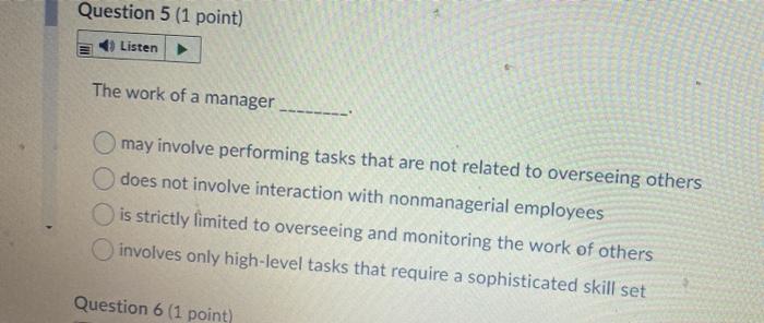 Question 5 (1 point) Listen The work of a manager