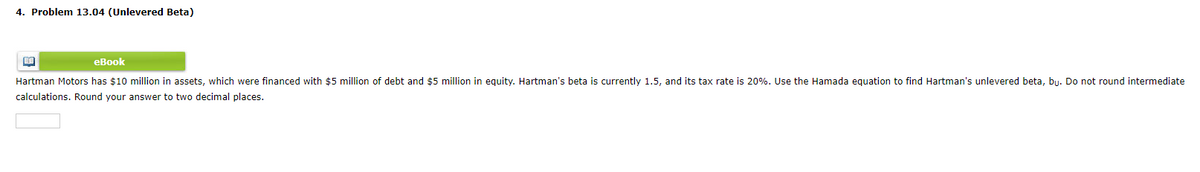 Please answer carefully 4. Problem 13.04