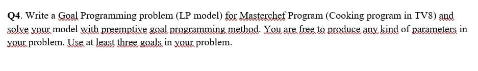 Q4. Write a Goal Programming problem (LP model)