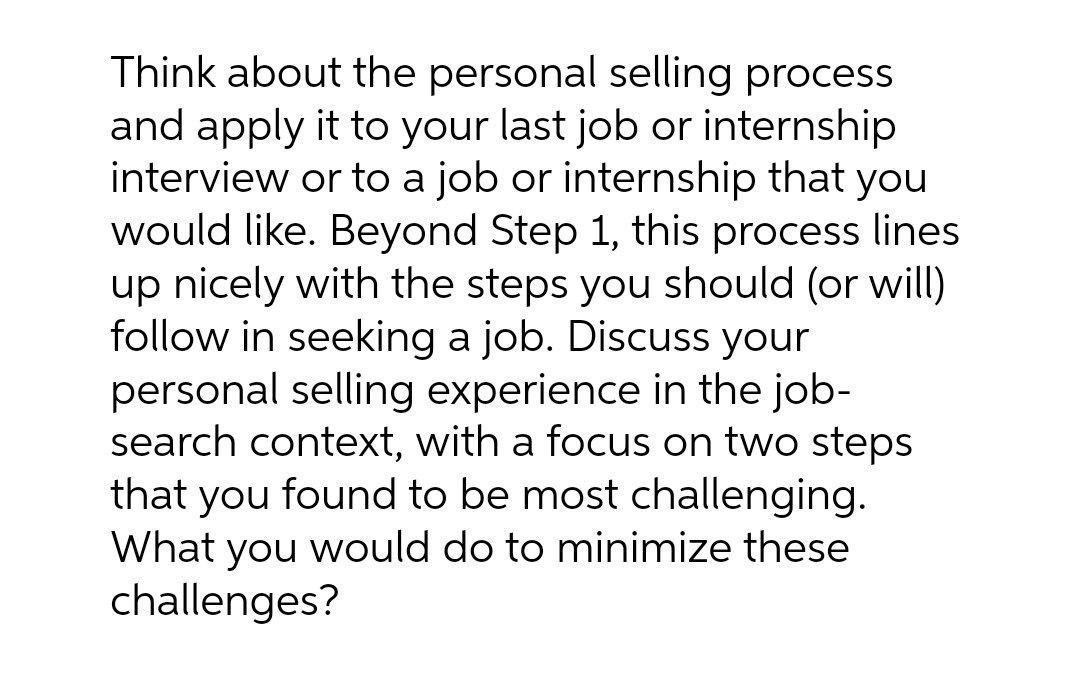 Think about the personal selling process and