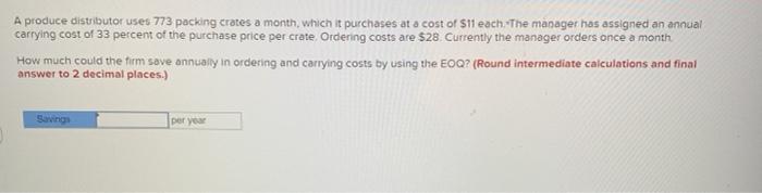 A produce distributor uses 773 packing crates a
