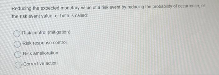 Reducing the expected monetary value of a risk