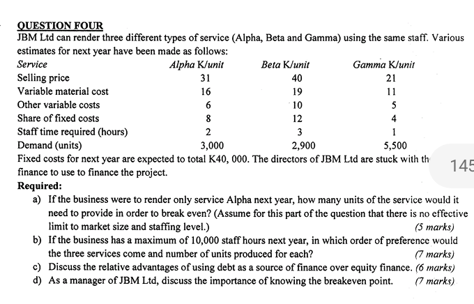 QUESTION FOUR JBM Ltd can render three different