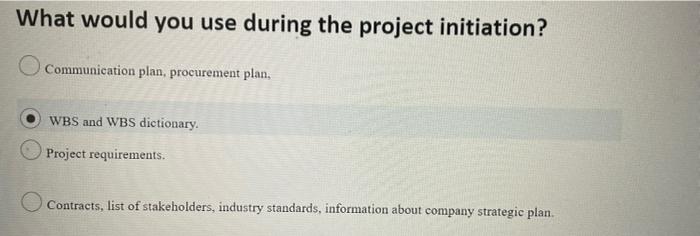 What would you use during the project initiation?