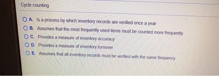 Cycle counting O A. Is a process by which