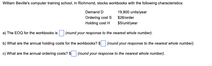 a) The EOQ for the workbooks is (round your