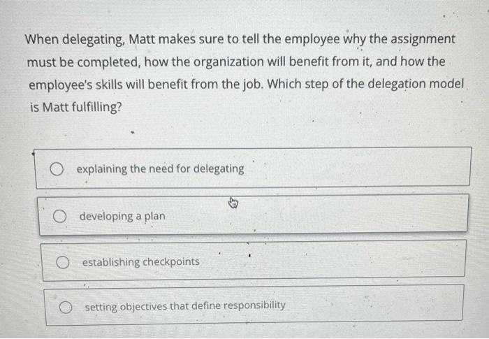 When delegating, Matt makes sure to tell the