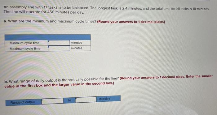 An assembly line with 17 tasks is to be balanced.