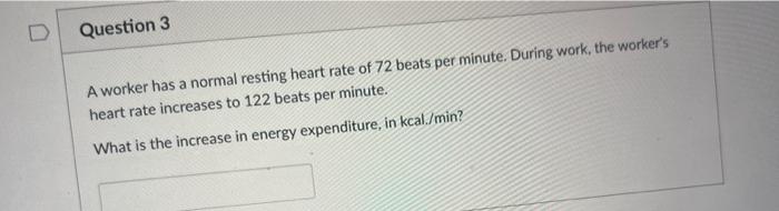 A worker has a normal resting heart rate of 72