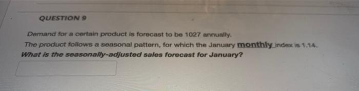 QUESTION 9 Demand for a certain product is