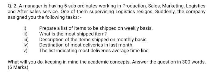 Q. 2: A manager is having 5 sub-ordinates working