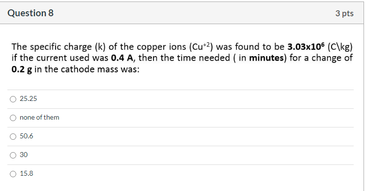 Question 8 3 pts The specific charge (k) of the