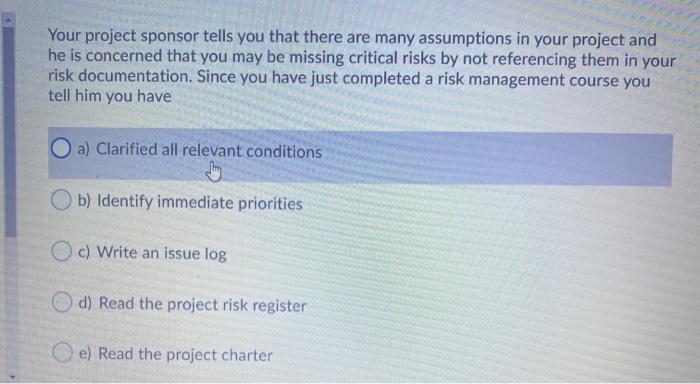 Your project sponsor tells you that there are