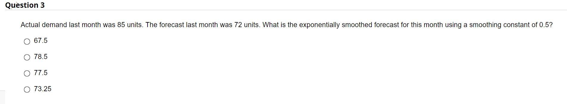 Question 3 Actual demand last month was 85 units.
