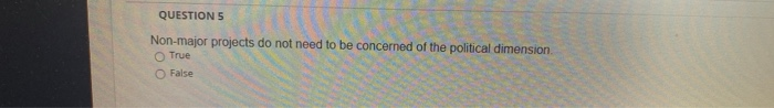 QUESTION 5 Non-major projects do not need to be